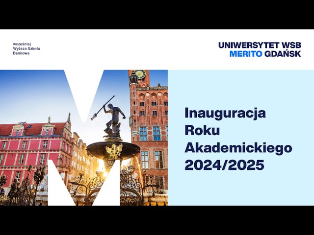 Inauguracja roku akademickiego 2024/2025 na Uniwersytecie WSB Merito w Gdańsku