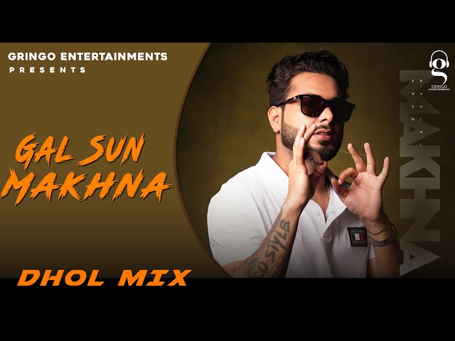 Gal Sun Makhna | Khan Bhaini | Punjabi Songs  | Dhol Mix