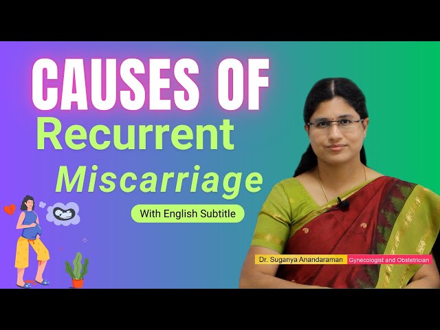 Causes of Recurrent Miscarriage | அடிக்கடி கரு கலைகிறதா? | Dr Suganya Anandaraman