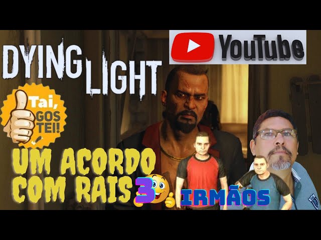 Dying Light Um Acordo com RAIS 3 e Irmãos a saga continua