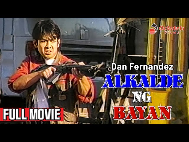 ALKALDE NG BAYAN | Full Movie | Dan Fernandez, Ramil Rodriguez, Bunny Paras