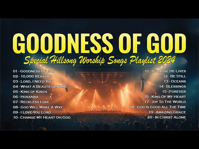 Goodness Of God - Special Hillsong Worship Songs Playlist 2024 - Christian Songs 2024