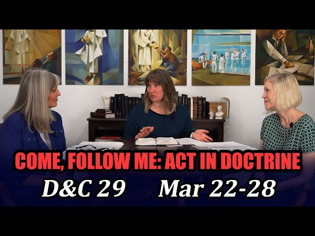 Come Follow Me: Act in Doctrine (Doctrine and Covenants 29, Mar 22–28)