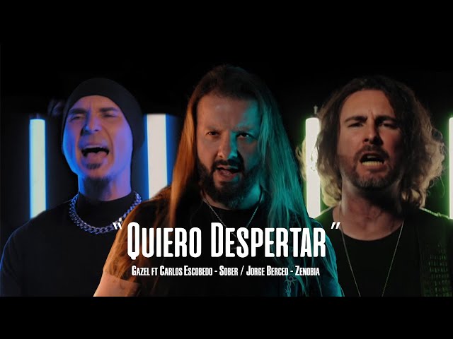 Gazel Ft Carlos Escobedo (Sôber) y Jorge Berceo (Zenobia) + Santi (Saurom) + B.B - Quiero Despertar