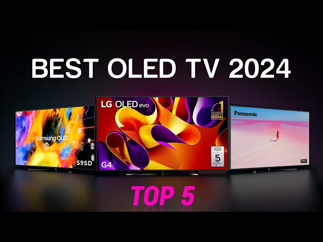 TOP 5 Of Best OLED TV 2024 - Lg Oled Vs Samsung Oled vs Sony Oled