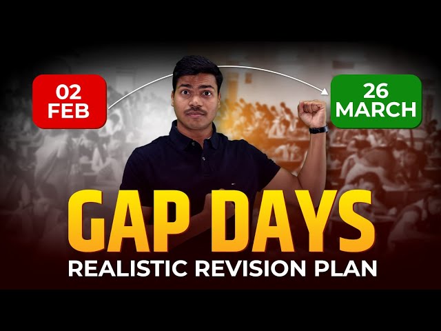 GAP DAYS REVISION STRATEGY & MASTER PLAN | CLASS 12 BOARD EXAM 2025