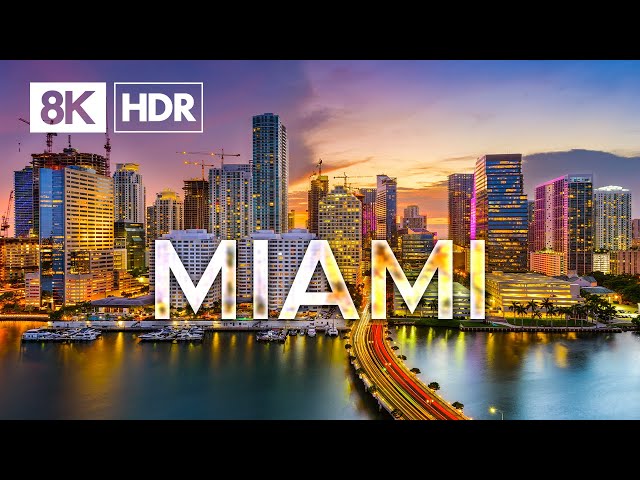 Miami in 8K ULTRA HD HDR - The Magic City (60 FPS)