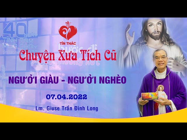 Chuyện Xưa Tích Cũ - Người Giàu & Người Nghèo | 07/04/2022