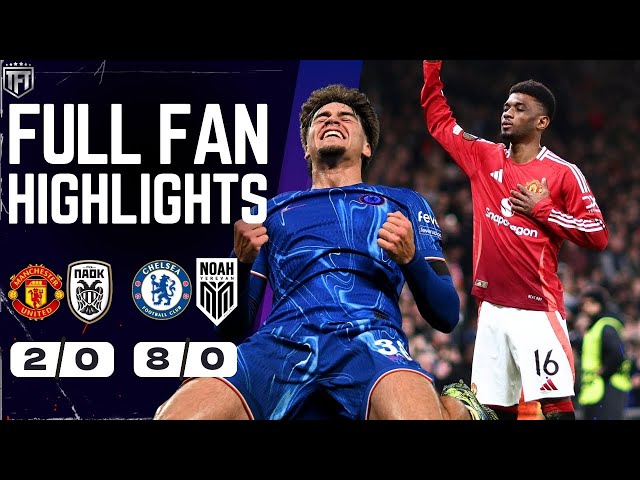 Amad is SPECIAL! Manchester United 2-0 PAOK FC Highlights! Chelsea DESTROY Noah! Chelsea 8-0 Noah FC