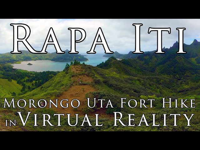 Tahiti in VR - WORLD'S MOST REMOTE ISLAND Rapa Iti Morongouta Fort Hike in Virtual Reality 5.7k 360º