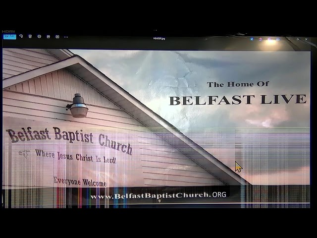 Belfast Live.......The Live Stream Services of Belfast Baptist Church