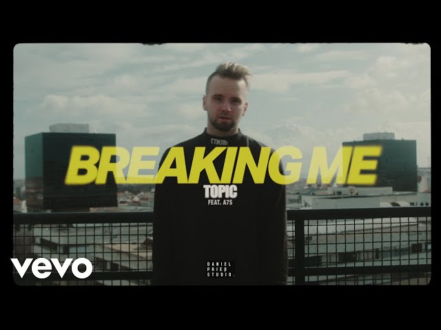 Topic, A7S - Breaking Me ft. A7S