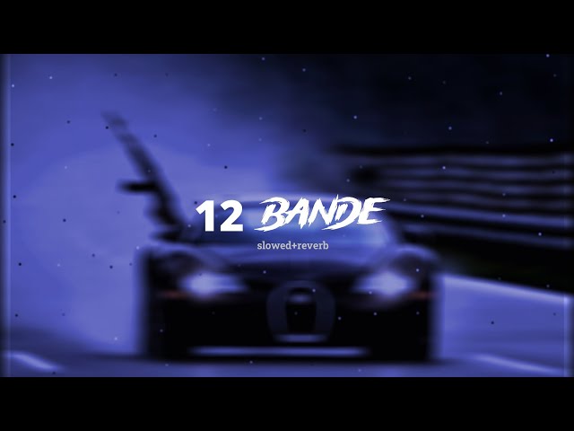 12 bande slowed reverb song