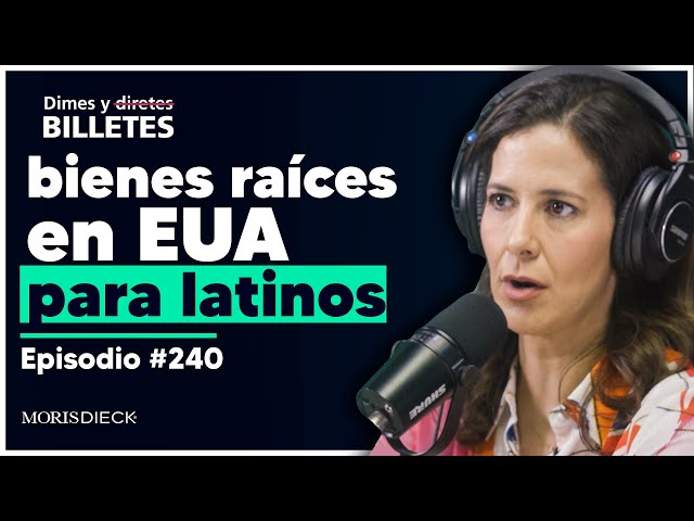 Inversiones en bienes raíces para latinos en EUA | Dimes y Billetes #240 | Moris Dieck