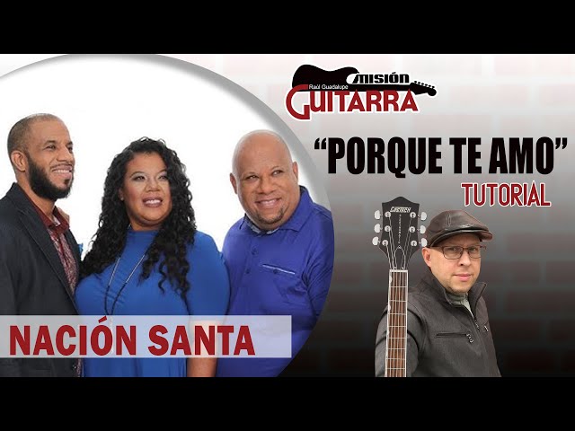 "PORQUE TE AMO" NACION SANTA TUTORIAL "MISION GUITARRA" CON RAUL GUADALUPE