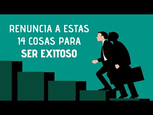 14 Cosas A Las Que Debes Renunciar Para Ser Exitoso