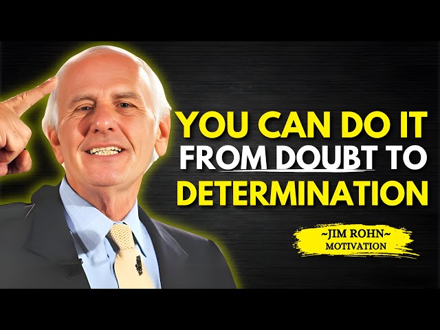 YOU CAN DO IT From Doubt to Determination | Jim Rohn Motivation