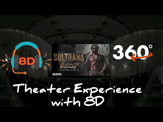 360° Video | Sulthana Video Song (Malayalam) Theater Experience Imagination | KGF Chapter 2 | 8D