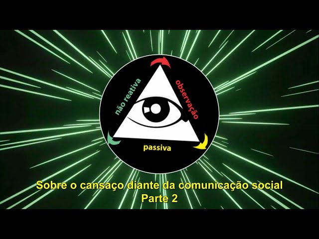 Sobre o cansaço diante da comunicação social - Parte 2