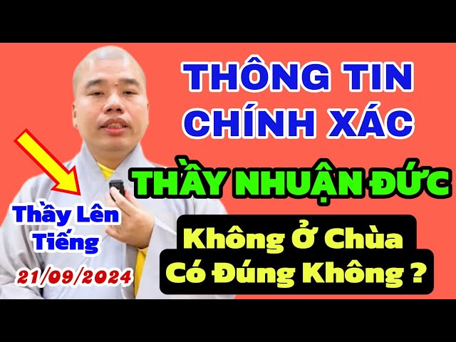 THÔNG TIN CHÍNH XÁC LÚC NÀY TỪ CƯ NHĨ NHUẬN ĐỨC ĐÃ THÔNG BÁO ĐẾN TẤT CẢ PHẬT TỬ ( NGÀY 21/09/2024 )