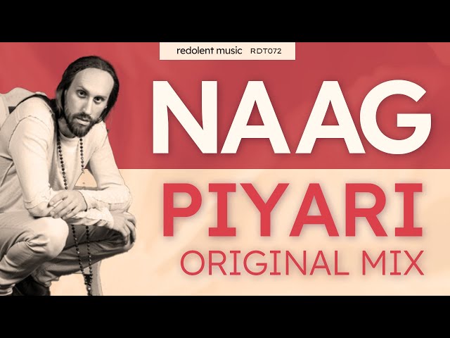 Naag - Piyari (Original Mix) - Redolent Music