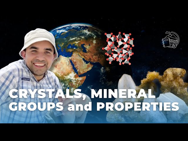 Crystallography, Mineral Groups and Mineral Properties