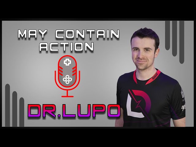 May Contain Action Ep. 15 - Dr.Lupo