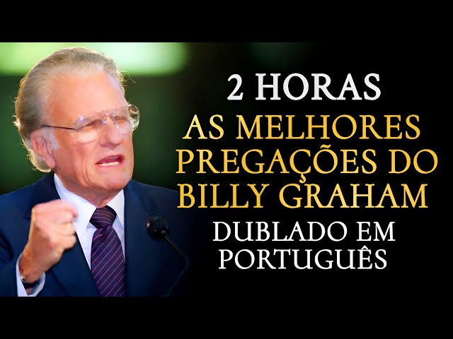 As Melhores Pregações do Billy Graham | 2 Horas | - Dublado em Português!