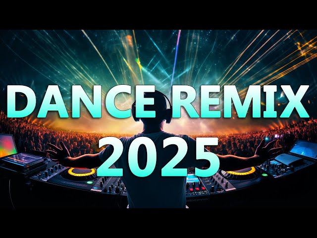 DANCE PARTY SONGS 2025 - Remixes & Mashups of Popular Songs - DJ Remix Club Music Dance Party Mix