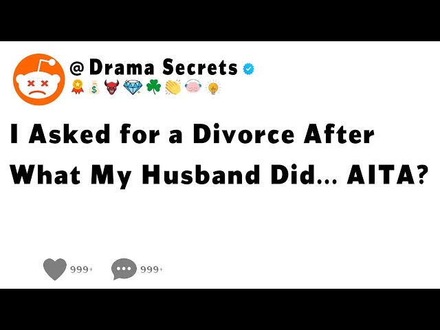 I Asked for a Divorce After What My Husband Did... AITA?