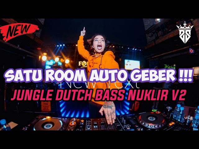 DJ JUNGLE DUTCH V2 BASS NUKLIR AUTO GEBER 1 ROOM VIRAL TIKTOK 2025