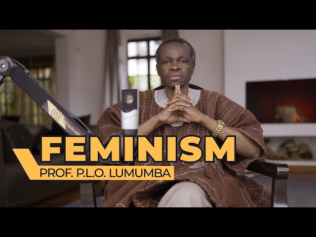 LUMUMBA EXPLAIN. EPISODE 11: FEMINISM