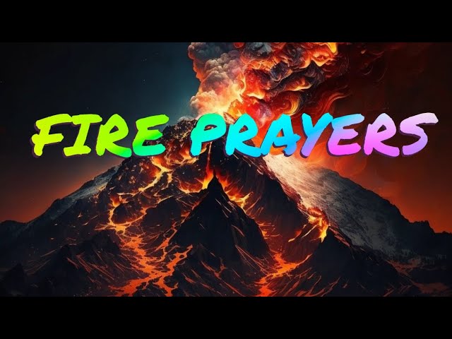 Fire Prayers. Call down fire! Our God is a consuming Fire