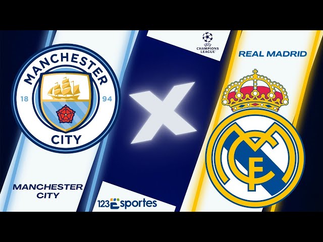 [AO VIVO] Champions League - Manchester City x Real Madrid [NARRAÇÃO AO VIVO]