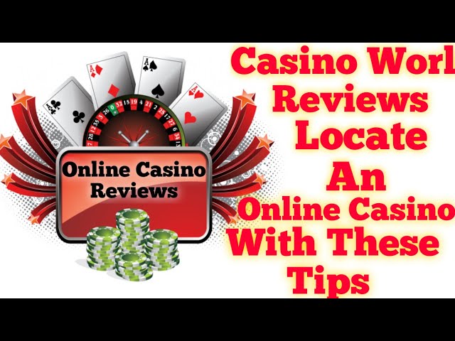 🔥 Casino World Reviews 📈Locate An Online Casino With These Tips