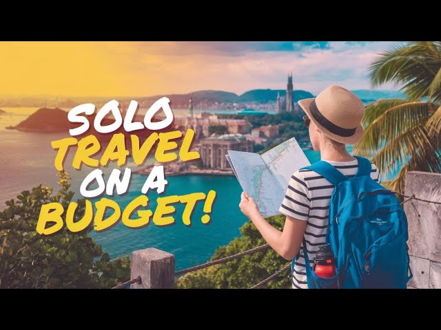 Solo Travel On A Budget | Budget Travel Tips for Solo Travelers !