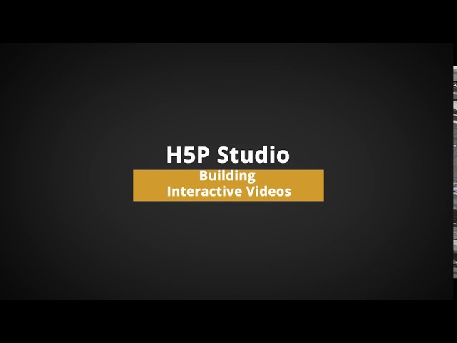 H5P Studio - Building Interactive Videos