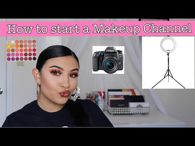 How to start a Makeup Youtube Channel