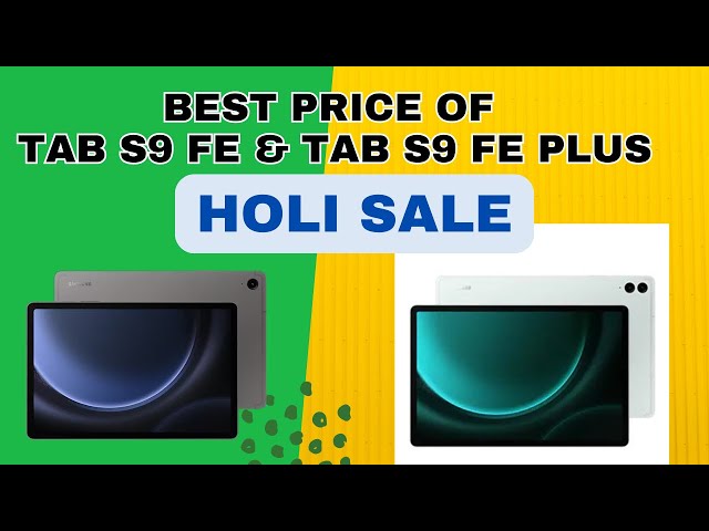 Tab S9 FE & Tab S9 FE Plus Price in Flipkart Holi Sale 2025