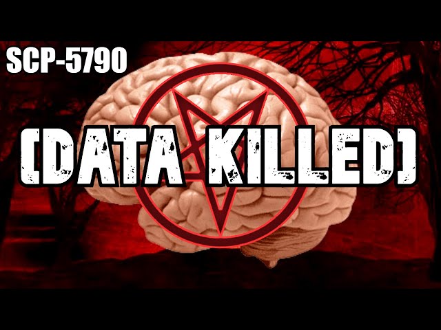 SCP-5790 [Data Killed] | Object class: [DATA EXPUNGED] | Infohazard scp