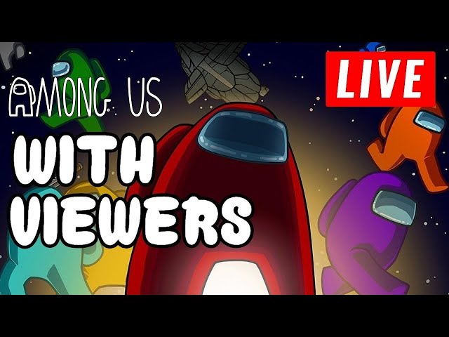 🔴 Among Us Live Stream | PLAYING WITH VIEWERS!