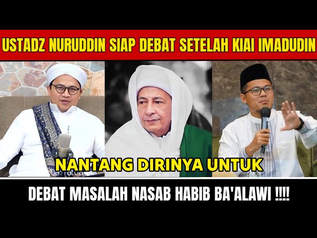 USTADZ NURUDDIN SIAP DEBAT SETELAH KIAI IMADUDIN NANTANG DIRINYA DEBAT MASALAH HABIB BA'ALAWI !!!!