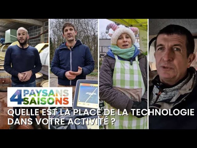 4 paysans 4 saisons, épisode 10 : Quelle est la place de la technologie dans votre activité ?