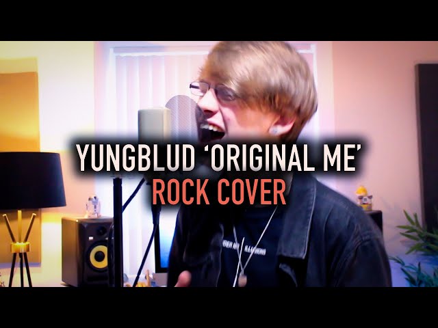 YUNGBLUD 'Original Me' [Rock Cover]