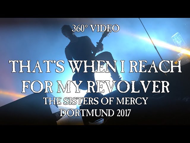 That’s When I Reach For My Revolver | The Sisters Of Mercy | Dortmund, FZW, 25.09.2017 | 360°