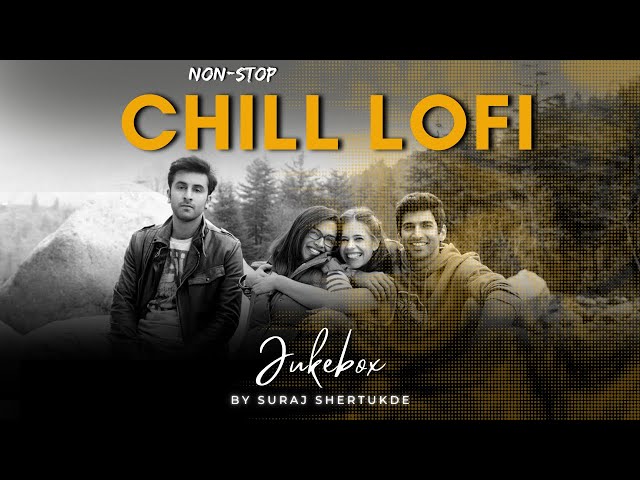 Chill Lofi Mashup | Non-Stop JukeBox | Suraj Shertukde | Road Trip Mashup | Romantic LoFi, Chill