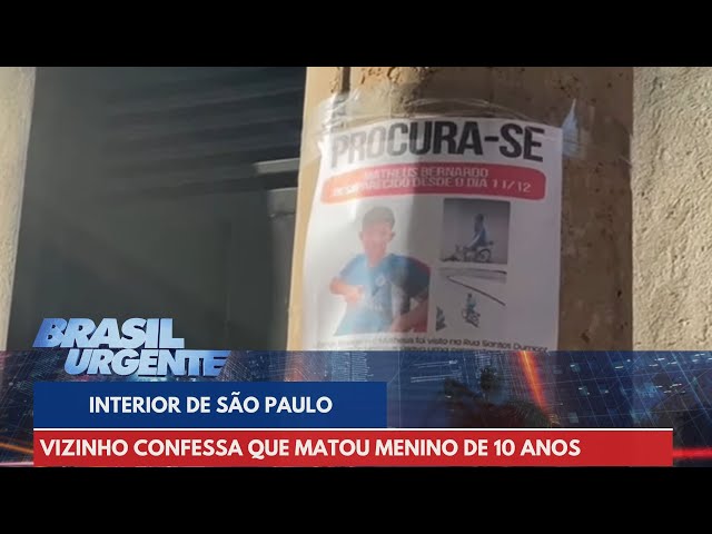 Vizinho confessa que matou menino de 10 anos que estava desaparecido | Brasil Urgente