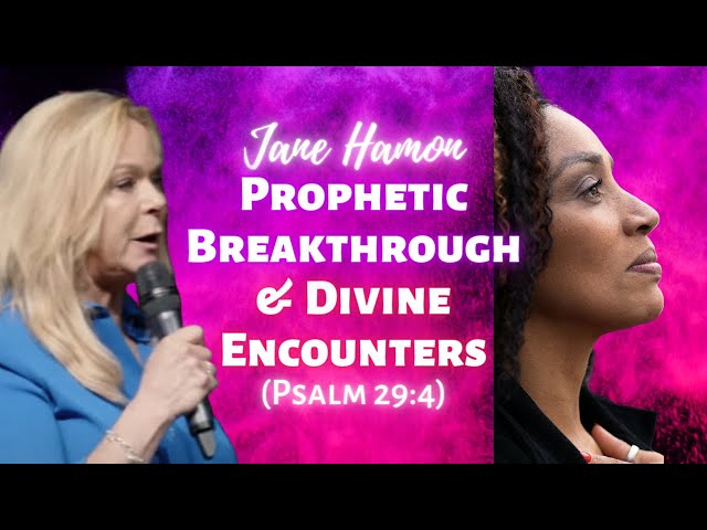 Jane Hamon: Embracing Prophetic Breakthrough & Divine Encounters (Psalm 29:4)