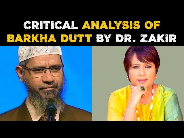 A Critical Analysis of Barkha Dutt by Dr. Zakir Naik