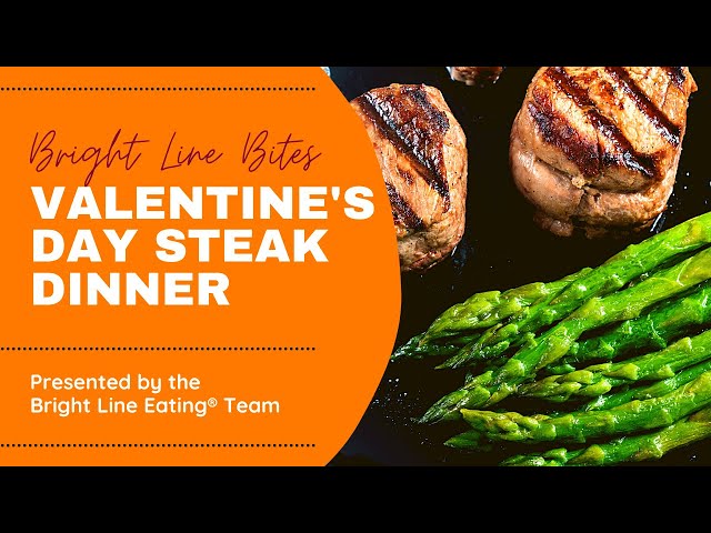 Bright Line Bites - Valentine's Day Steak Dinner